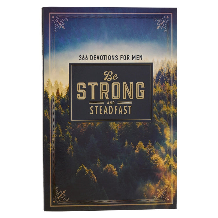 Be Strong and Steadfast Devotions Book